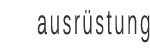 ausrüstung